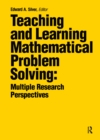 Image for Teaching and Learning Mathematical Problem Solving: Multiple Research Perspectives