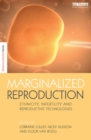 Image for Marginalized reproduction: ethnicity, infertility and reproductive technologies