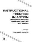 Image for Instructional theories in action: lessons illustrating selected theories and models