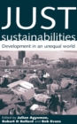 Image for Just sustainabilities: development in an unequal world