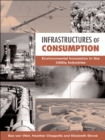 Image for Infrastructures of Consumption: Environmental Innovation in the Utility Industries