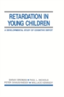 Image for Retardation in young children: a developmental study of cognitive deficit
