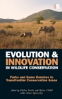 Image for Evolution and innovation in wildlife conservation: parks and game ranches to transfrontier conservation areas