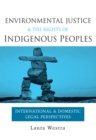 Image for Environmental justice and the rights of indigenous peoples: international and domestic legal perspectives