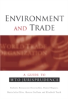 Image for Environment and trade: a guide to WTO jurisprudence