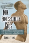 Image for Men, homosexuality, and the Gods: an exploration into the religious significance of male homosexuality in world perspective