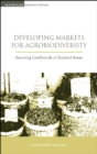 Image for Developing markets for agrobiodiversity: securing livelihoods in dryland areas