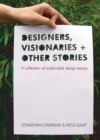 Image for Designers, visionaries and other stories: a collection of sustainable design essays