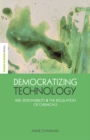 Image for Democratizing Technology: Risk, Responsibility and the Regulation of Chemicals