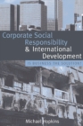 Image for Corporate social responsibility and international development: is business the solution?
