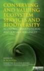 Image for Conserving and valuing ecosystem services and biodiversity: economic, institutional and social challenges
