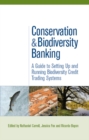 Image for Conservation and biodiversity banking: a guide to setting up and running biodiversity credit trading systems