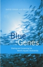 Image for Blue genes: sharing and conserving the world&#39;s aquatic biodiversity