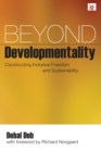 Image for Beyond developmentality: constructing inclusive freedom and sustainability
