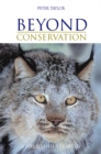Image for Beyond conservation: a wildland strategy