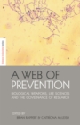 Image for Web of prevention: biological weapons, life sciences and the governance of research