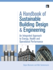 Image for A handbook of sustainable building design and engineering: an integrated approach to energy, health and operational performance