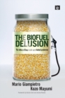 Image for The Biofuel Delusion: The Fallacy of Large Scale Agro-Biofuels Production