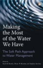 Image for Making the Most of the Water We Have: The Soft Path Approach to Water Management