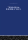 Image for The Classical Theatre of China
