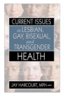 Image for Current issues in lesbian, gay, bisexual, and transgender health