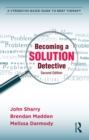 Image for Becoming a solution detective: a strengths-based guide to brief therapy
