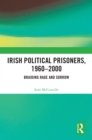 Image for Irish political prisoners 1960-2000: braiding rage and sorrow