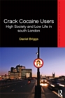 Image for Crack Cocaine Users: High Society and Low Life in South London