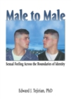 Image for Male to male: sexual feelings across the boundaries of identity