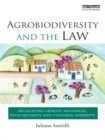 Image for Agrobiodiversity and the law: regulating genetic resources, food security and cultural diversity