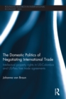 Image for The domestic politics of negotiating international trade: intellectual property rights in US-Colombia and US-Peru free trade agreements