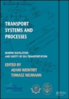 Image for Transport Systems and Processes : Marine Navigation and Safety of Sea Transportation