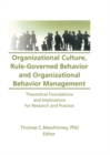 Image for Organizational Culture, Rule-Governed Behavior and Organizational Behavior Management: Theoretical Foundations and Implications for Research and Practice