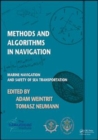 Image for Methods and  Algorithms in Navigation : Marine Navigation and Safety of Sea Transportation