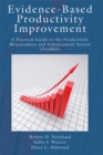 Image for Evidence-Based Productivity Improvement: A Practical Guide to the Productivity Measurement and Enhancement System (ProMES)
