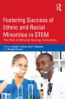 Image for Fostering Success of Ethnic and Racial Minorities in STEM: The Role of Minority Serving Institutions