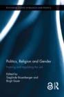 Image for Politics, Religion and Gender: Framing and Regulating the Veil