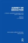 Image for Aubrey on Education: A Hitherto Unpublished Manuscript by the Author of Brief Lives