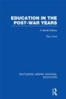 Image for Education in the post-war years: a social history
