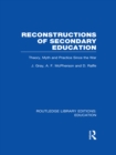 Image for Reconstructions of Secondary Education: Theory, Myth and Practice Since the Second World War