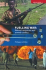 Image for Fuelling War: Natural Resources and Armed Conflicts