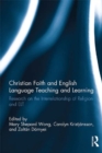 Image for Christian Faith and English Language Teaching and Learning: Research on the Interrelationship of Religion and ELT