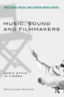 Image for Music, sound and filmmakers: sonic style in cinema