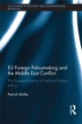 Image for EU Foreign Policymaking and the Middle East Conflict: The Europeanization of National Foreign Policy
