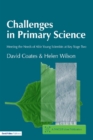 Image for Challenges in primary science: meeting the needs of able young scientists at Key Stage Two