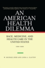 Image for The American health dilemma: race, medicine, and health care in the United States, 1900-2000