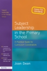 Image for Subject leadership in the primary school: a practical guide for curriculum coordinators