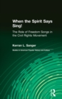 Image for &quot;When the spirit says sing!&quot;: the role of freedom songs in the civil rights movement