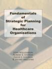 Image for Fundamentals of strategic planning for healthcare organizations