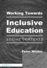 Image for Working Towards Inclusive Education: Social Contexts